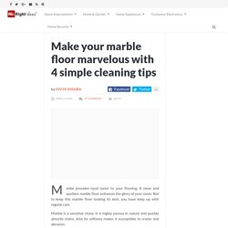 Make your marble floor marvelous with 4 simple cleaning tips - Ideas by Mr Right