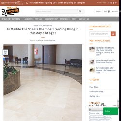 Is Marble Tile Sheets the most trending thing in this day and age?