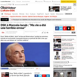 DSK à Marcela Iacub : "Ma vie a été une terrible erreur"