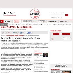 Le marchand serait-il immoral et le non marchand moral ?