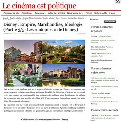 Disney : Empire, Marchandise, Idéologie (Partie 3/5: Les « utopies » de Disney)