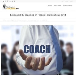 Le marché du coaching en France : état des lieux 2013 - Génération coaching