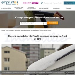 Marché immobilier : la FNAIM annonce un coup de froid en 2019