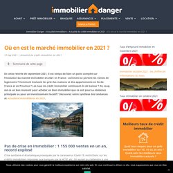 Où En Est Le Marché Immobilier En 2021 En France ?