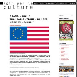 Grand marché transatlantique : Danger made in UE/USA ?