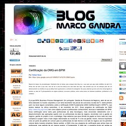 Marco Gandra: Certificação da OMG em BPM