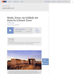 Marfa, Texas: An Unlikely Art Oasis In A Desert Town