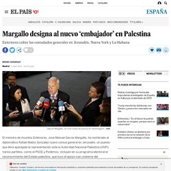 Margallo designa al nuevo ‘embajador’ en Palestina