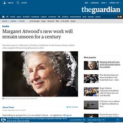 Margaret Atwood's new work will remain unseen for a century