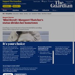 'Mini Brexit': Margaret Thatcher's statue divides her hometown