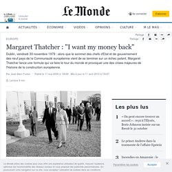 Margaret Thatcher : "I want my money back"
