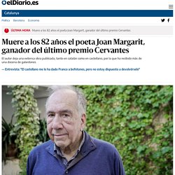 Muere a los 82 años el poeta Joan Margarit, ganador del último premio Cervantes
