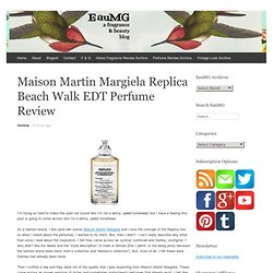 Maison Martin Margiela Replica Beach Walk EDT Perfume Review