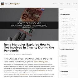 Rena Margules Explores How to Get Involved in Charity During the Pandemic - Rena M Margules