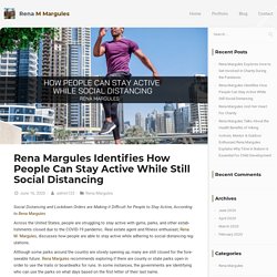 Rena Margules Identifies How People Can Stay Active While Still Social Distancing - Rena M Margules