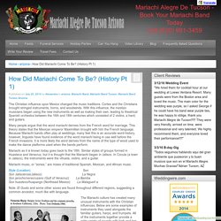 Mariachi Alegre De Tucson - How Did Mariachi Come To Be? (History Pt 1)