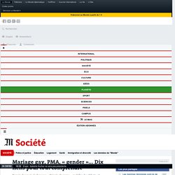 Mariage gay, PMA, « gender »... Dix liens pour tout comprendre