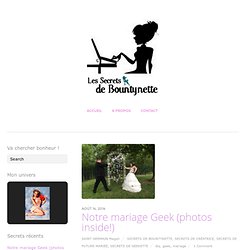 Notre mariage Geek ! - Les Secrets de Bountynette