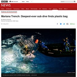 *****Mariana Trench: Deepest-ever sub dive finds plastic bag