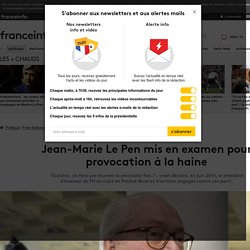 Jean-Marie Le Pen mis en examen pour provocation à la haine