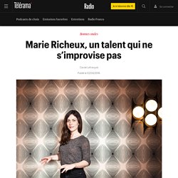Marie Richeux, un talent qui ne s’improvise pas - Radio