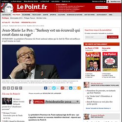 Jean-Marie Le Pen : "Sarkozy est un écureuil qui court dans sa cage"