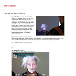 Marie Sester: Tell Me the Truth, 2009-2010