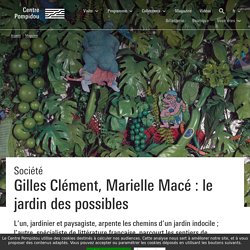 Gilles Clément, Marielle Macé : le jardin des possibles - Magazine