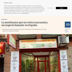 La marihuana que no coloca encuentra un negocio boyante en España