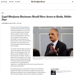 Legal Marijuana Businesses Should Have Access to Banks, Holder Says