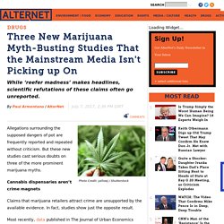three-new-marijuana-myth-busting-studies-mainstream-media-isnt-picking?akid=15844.1217547