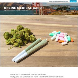 Marijuana VS Opioids for Pain Treatment: Which is better? – Online Medical Card