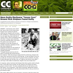 Nova Scotia Marijuana "Cancer Cure" Grower Rick Simpson Found Guilty