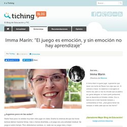 Imma Marín: "El juego es emoción, y sin emoción no hay aprendizaje"