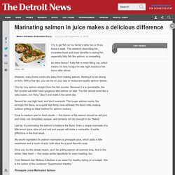 Marinating salmon in juice makes a delicious difference
