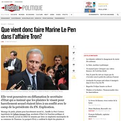 Que vient donc faire Marine Le Pen dans l’affaire Tron?