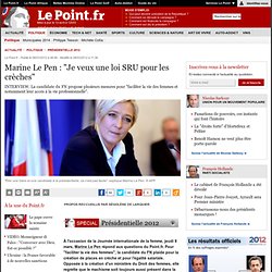 Marine Le Pen : "Je veux une loi SRU pour les crèches"