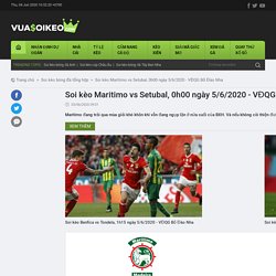 Soi kèo Maritimo vs Setubal, 0h00 ngày 5/6/2020 - VĐQG Bồ Đào Nha