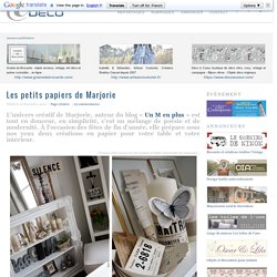 Les petits papiers de Marjorie ~ e-magDECO : Magazine de décoration