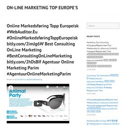 Online Markedsføring Topp Europeisk #WebAuditor.Eu #OnlineMarkedsføringToppEuropeisk bitly.com/2imJg6W Best Consulting OnLine Marketing #BestConsultingOnLineMarketing bitly.com/2hDsBIf Agentuur Online Marketing Parim #AgentuurOnlineMarketingParim
