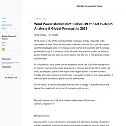 Wind Power Market 2021: COVID-19 Impact In-Depth Analysis & Global Forecast to 2023