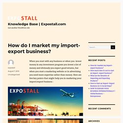 How do I market my import-export business? – Knowledge Base