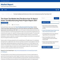 The Green Tea Market and the Know-how to Start a Green Tea Manufacturing Plant Project Report 2021 - Market Report