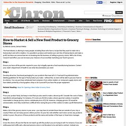 How to Market & Sell a New Food Product to Grocery Stores