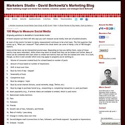 Inside the Marketers Studio - David Berkowitz's Marketing Blog: 100 Ways to Measure Social Media