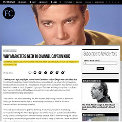 Why Marketers Need To Channel Captain Kirk