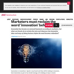 Marketers must reclaim the word 'innovation' before it dies - Marketing Week