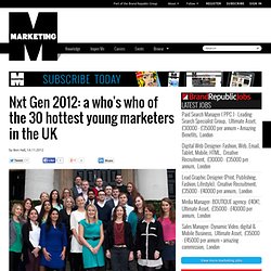 Nxt Gen 2012: a who's who of the 30 hottest young marketers in the UK