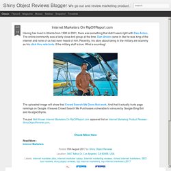 Shiny Object Reviews Blogger: Internet Marketers On RipOffReport.com