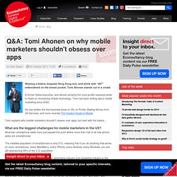 Q&A: Tomi Ahonen on why mobile marketers shouldn't obsess over apps